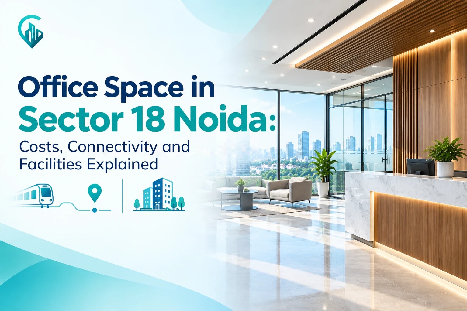 Office Space in Sector 18 Noida: Costs, Connectivity and Facilities Explained